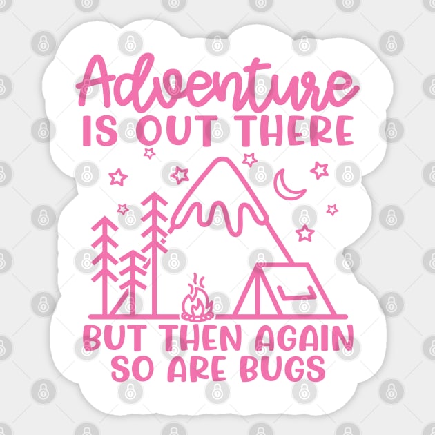 Adventure Is Out There But So Are Bugs Camping Funny Sticker by GlimmerDesigns